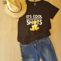It's Cool I've Had Both My Shots T Shirt Tequila